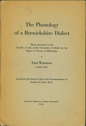 Item #154120 The Phonology of a Berwickshire Dialect. Paul Wettstein