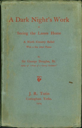 Item #154122 A Dark Night's Work, or Seeing the Lasses Home: A North Country Ballad, with a Few...