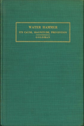 Item #15772 Water Hammer: Its Cause, Magnitude, Prevention. Oscar G. Goldman
