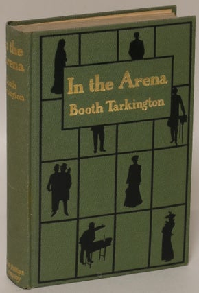 Item #161089 In the Arena: Stories of Political Life. Booth Tarkington