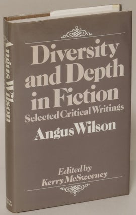 Item #162827 Diversity and Depth in Fiction: Selected Critical Writings. Angus Wilson