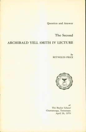 Item #162834 Question and Answer: The Second Archibald Yell Smith IV Lecture. Reynolds Price
