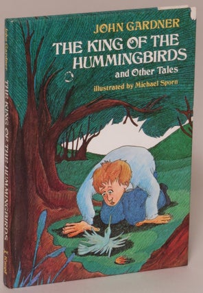 Item #162835 The King of the Hummingbirds and Other Tales. John Gardner