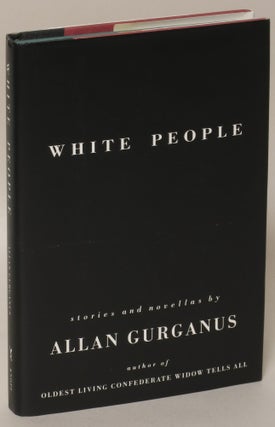 Item #164199 White People. Allan Gurganus