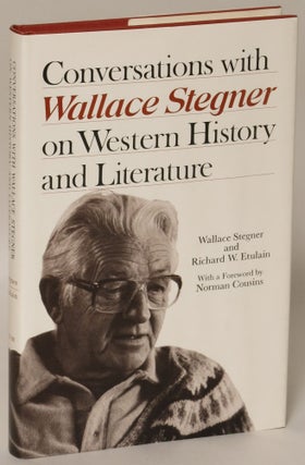 Item #167199 Conversations With Wallace Stegner on Western History and Literature. Wallace...