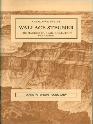 Item #167248 Catalogue Twelve: Wallace Stegner. The Maruice Dunbar Collection with Additions...