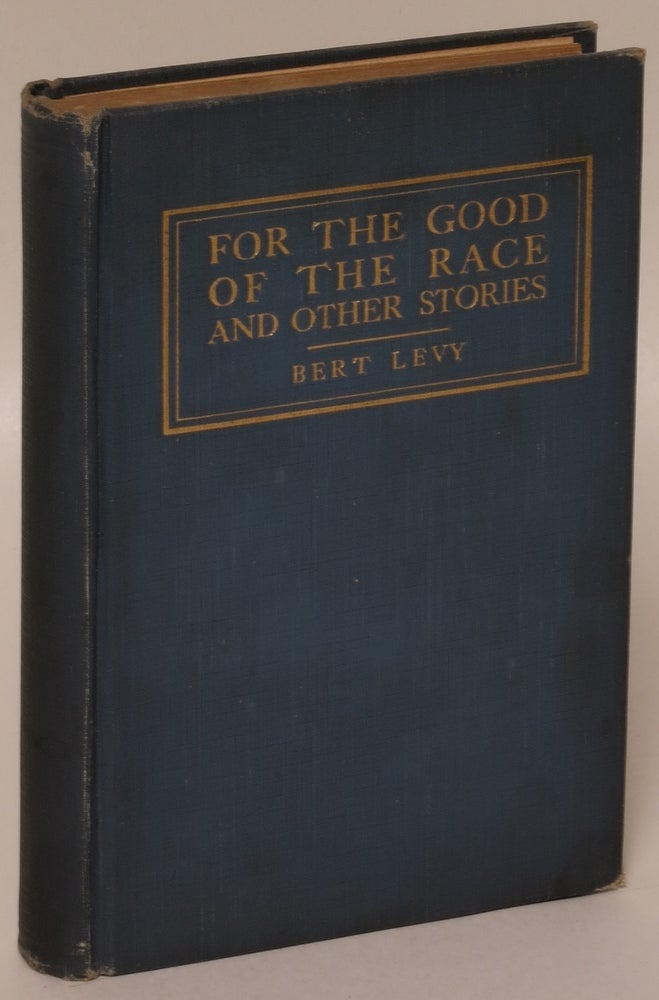 Item #170219 For the Good of the Race and Other Stories. Bert Levy, Abraham.