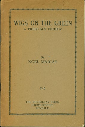 Item #172438 Wigs on the Green: a Three Act Comedy. Noel Marian