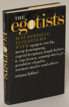 Item #175408 The Egotists: Sixteen Surprising Interviews. Oriana Fallaci