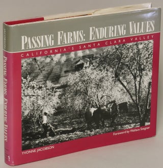 Item #178528 Passing Farms, Enduring Values: California's Santa Clara Valley. Yvonne Jacobson