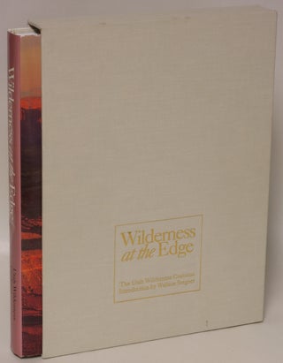 Item #178607 Wilderness at the Edge: A Citizen Proposal to Protect Utah's Canyons and Deserts....