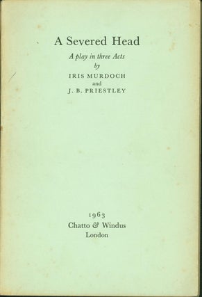 Item #178732 The Severed Head: A Play in Three Acts. Iris Murdoch, J. B. Priestley