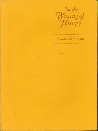 Item #182161 On the Writing of History. Wallace Stegner