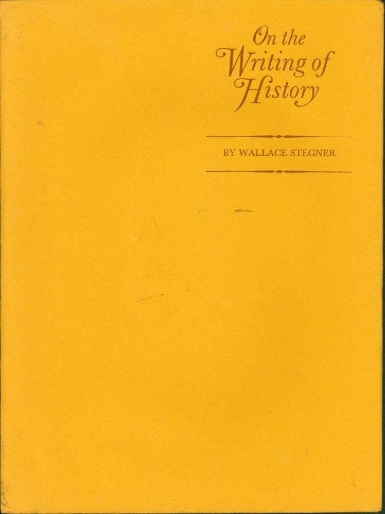 Item #182161 On the Writing of History. Wallace Stegner.