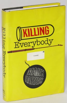 Item #183249 Killing Everybody: A Novel. Mark Harris