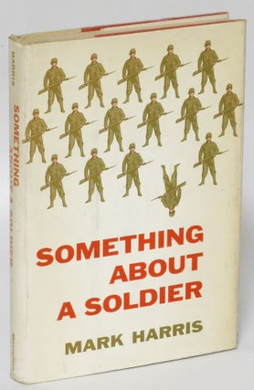 Item #183259 Something About a Soldier. Mark Harris