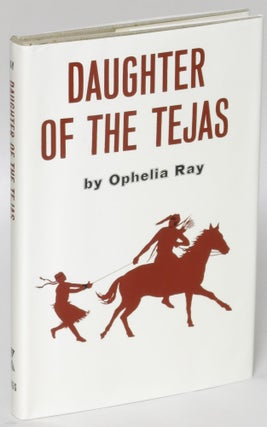 Item #186810 Daughter of the Tejas. Ophelia Ray, Larry McMurtry