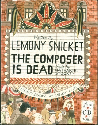 Item #188246 The Composer Is Dead. Lemony. Music Snicket, Nathaniel Stookey., Carson Ellis