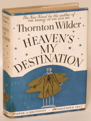 Item #189724 Heaven's My Destination. Thornton Wilder