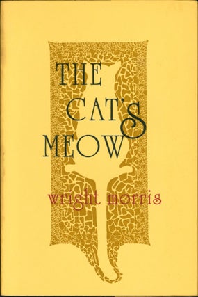 Item #191503 The Cat's Meow. Wright Morris
