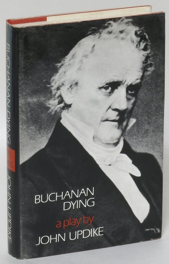 Item #191759 Buchanan Dying: A Play. John Updike.