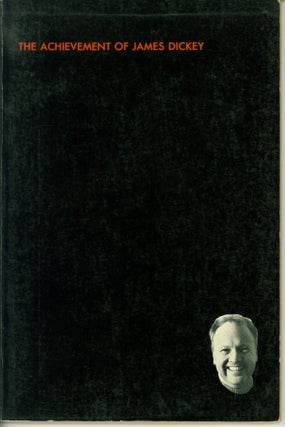 Item #192095 The Achievement of James Dickey: A Comprehensive Selection of His Poems With a...