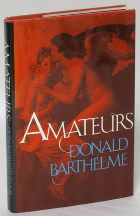 Item #193620 Amateurs. Donald Barthelme