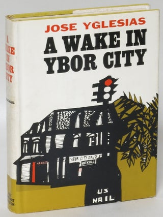 Item #194078 A Wake in Ybor City. Jose Yglesias