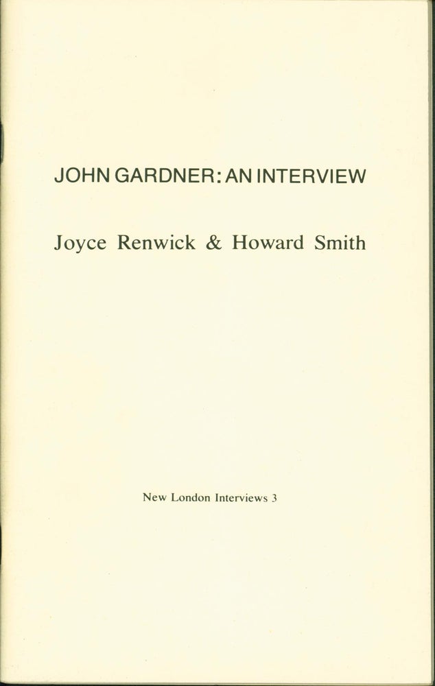 Item #194499 John Gardner: An Interview (New London interviews). John Gardner, Joyce Renwick, Howard Smith.