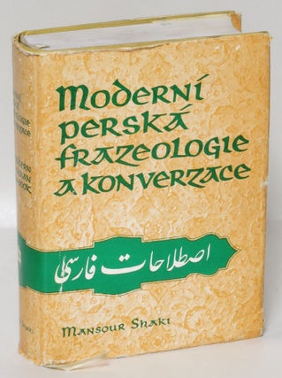 Item #194988 A Modern Persian Phrase Book / Moderni perska frazeologie a konverzace. Mansour Shaki