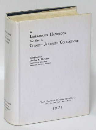 Item #195095 A Librarian's Handbook for Use in Chinese-Japanese Collections. Charles Chen,...