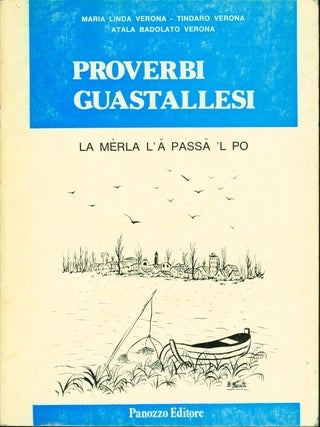 Item #196431 Le merla l'a passa 'l Po: Raccolta di proverbi guastallesi e di zone limitrofe....