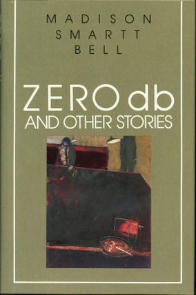 Item #197842 Zero Db and Other Stories. Madison Smartt Bell