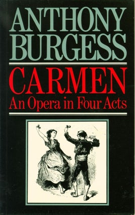 Item #199501 Carmen: An Opera in Four Acts. Georges Bizet, Anthony Burgess