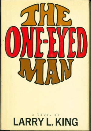 Item #200555 The One-Eyed Man. Larry L. King
