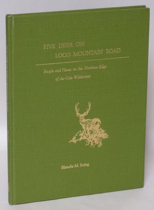 Item #200631 Five Deer on Loco Mountain Road: People and Places on the Northern Edge of the Gila...