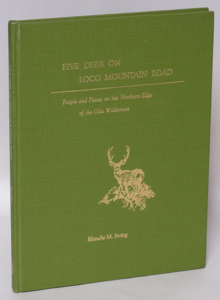 Item #200631 Five Deer on Loco Mountain Road: People and Places on the Northern Edge of the Gila Wilderness. Blanche M. Irving, Cliff Donaldson.