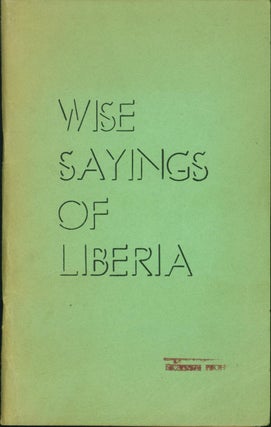 Item #201956 Wise Sayings of Liberia. Norma Bloomquist, compiler