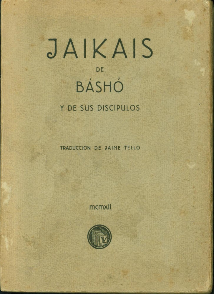 Item #202001 Jaikais de Basho y de sus dicipulos. Matsuo Basho, Jaime Tello.