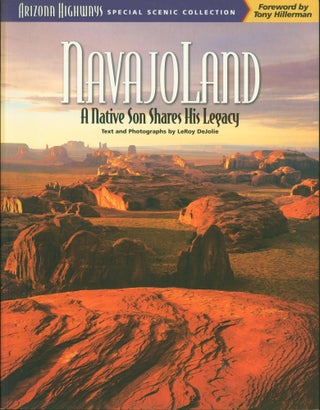 Item #202136 Navajoland: A Native Son Shares His Legacy. text, photographs, LeRoy DeJolie, Tony...