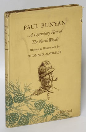 Item #204265 Paul Bunyan: A Legendary Hero of the North Woods. Thomas G. Jr Alvord