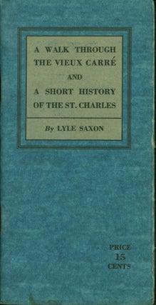 Item #205075 A Walk Through the Vieux Carre and a Short History of the St. Charles Hotel. Lyle Saxon