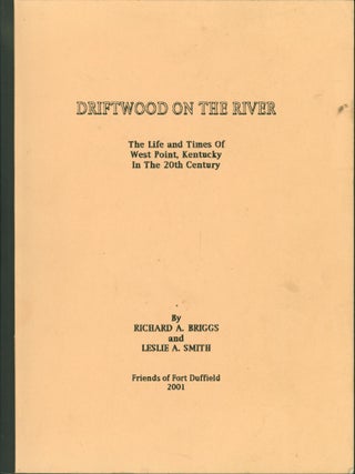 Item #206113 Driftwood on the River: The Life and Times of West Point, Kentucky in the 20th...