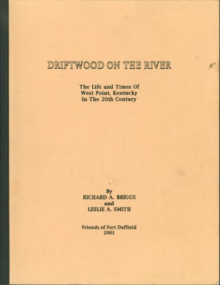 Item #206113 Driftwood on the River: The Life and Times of West Point, Kentucky in the 20th...