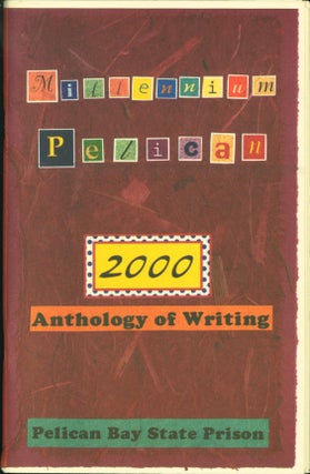 Item #207471 The Millennium Pelican: Anthology of Writing by Inmates from Pelican Bay State...