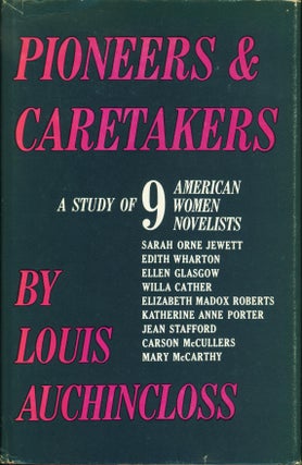 Item #207718 Pioneers & Caretakers: A Study of 9 American Women Novelists. Louis Auchincloss