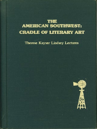 Item #208044 The American Southwest: Cradle of Literary Art (Therese Kayser Lindsey Lectures)....