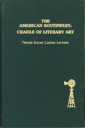 Item #208044 The American Southwest: Cradle of Literary Art (Therese Kayser Lindsey Lectures)....