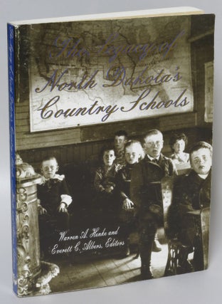 Item #209801 The Legacy of North Dakota's Country Schools. Warren A. Henke, Everett C. Albers