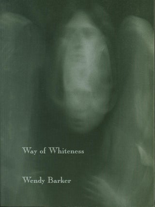 Item #211517 Way of Whiteness. Wendy Barker